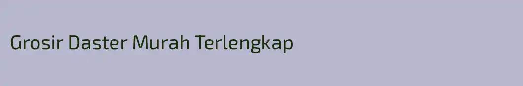 Grosir Daster Murah Terlengkap